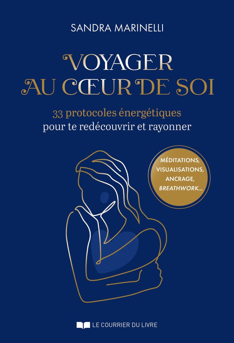 Voyager au coeur de soi - 33 protocoles énergétiques pour te redécouvrir et rayonner book