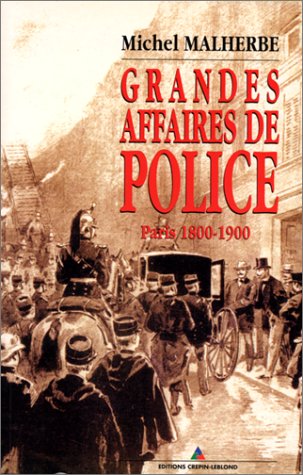 Grandes Affaires de Police - Paris 1800-1900 book