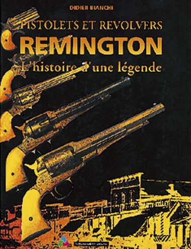 Pistolets et revolvers : Remington, l'histoire d'une légende Leisure, Home & Garden