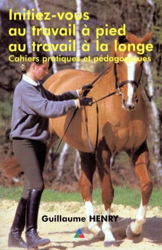 Initiez-vous au travail à pied, au travail à la longe : Cahiers pratiques et pédagogiques book