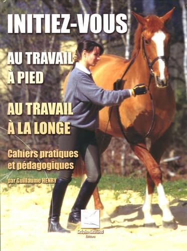 Initiez-vous au travail à pied au travail à la longe : Cahiers pratiques et pédagogiques Leisure & Fun