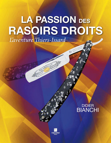 La passion des rasoirs droits : l'aventure Thiers-Issard book