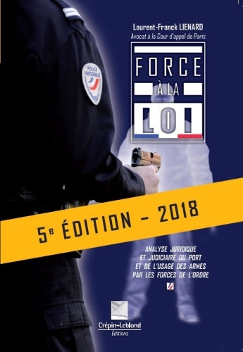 Force à la loi : analyse juridique et judiciaire du port et de l'usage des armes par les forces de l'ordre Law