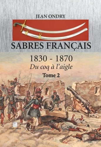 Sabres français : 1830-1870 : du coq à l'aigle. Vol. 2 book