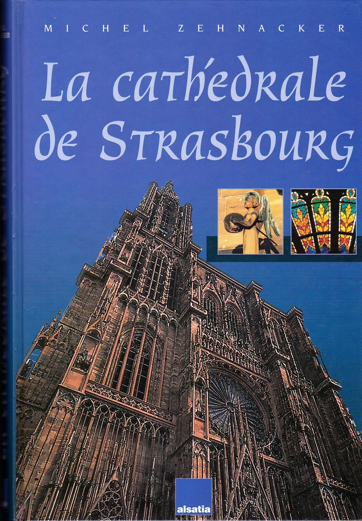 La cathédrale de Strasbourg : Comme un manteau de pierre sur les épaules de Notre-Dame Books