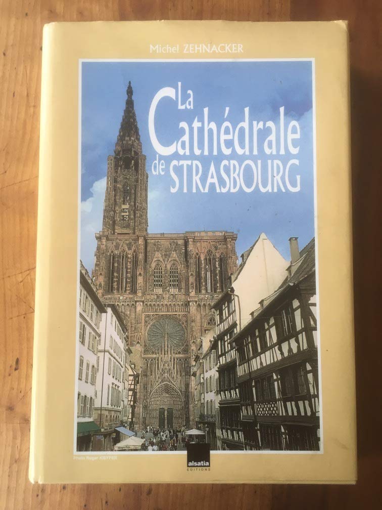 La cathédrale de Strasbourg: Comme un manteau de pierre sur les épaules de Notre-Dame Books