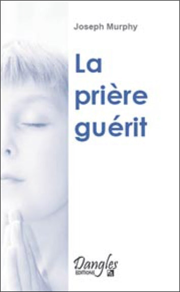 La prière guérit : votre force intérieure de guérison Psychology