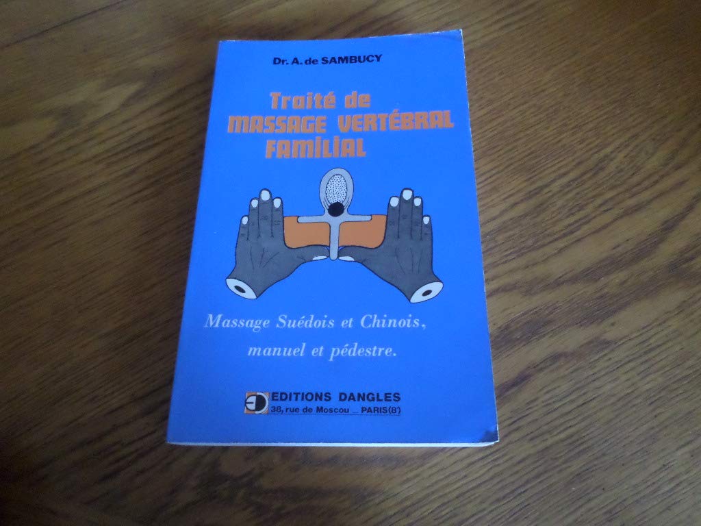 Traité de massage vertébral familial : massage suédois et chinois, manuel et pédestre Books