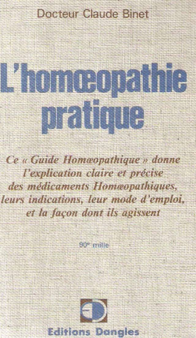 L'Homoeopathie pratique: Explication claire et précise des médicaments homéopathiques, leurs indications, leur mode d'emploi... Medicine