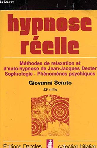 Hypnose réelle : méthodes de relaxation et d'auto-hypnose de J.J. Dexter, sophrologie, phénomènes psychiques book