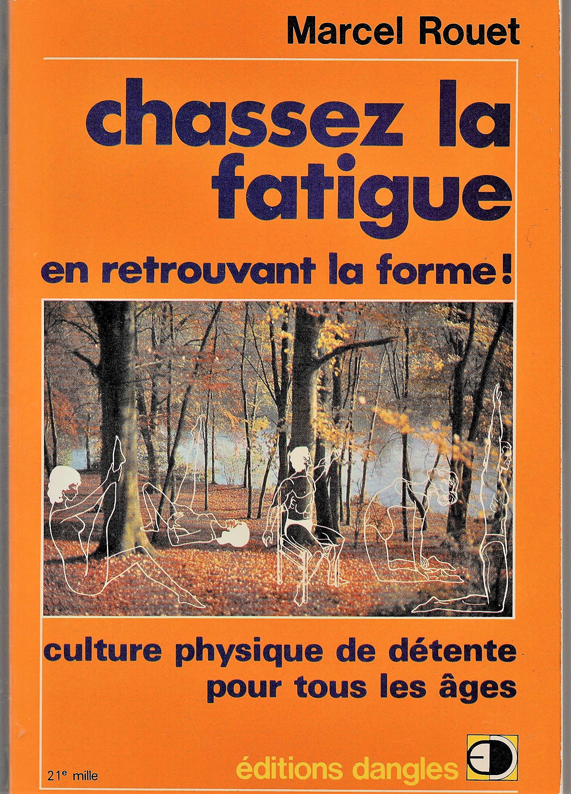 Chassez la fatigue, en retrouvant la forme : culture physique de détente pour tous les âges Books