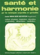 Santé et harmonie par les techniques corporelles et spirituelles Books