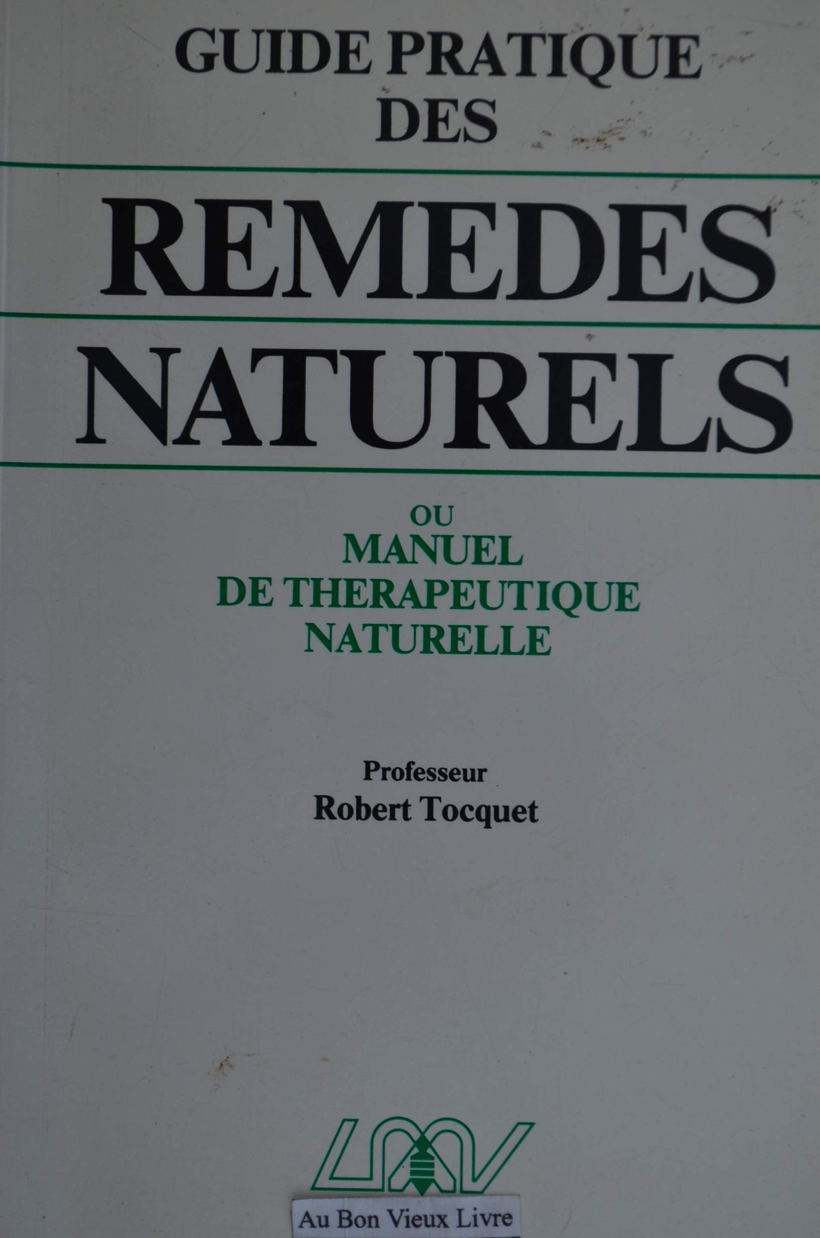 Manuel de thérapeutique naturelle : homéopathie, phytothérapie, régimes alimentaires, rythmes, crénothérapie et lexique thérapeutique de 75 affections courantes Books