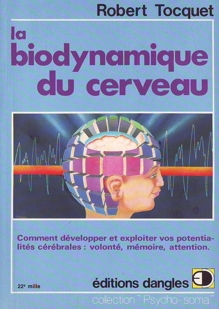 La Biodynamique du cerveau : comment développer et exploiter vos potentialités : volonté,mémoire, attention book