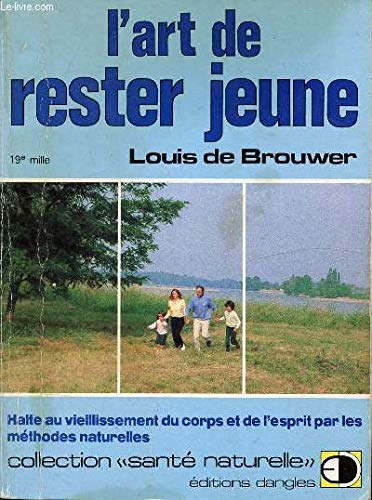 L'Art de rester jeune : halte au vieillissement du corps et de l'esprit par les méthodes naturelles book