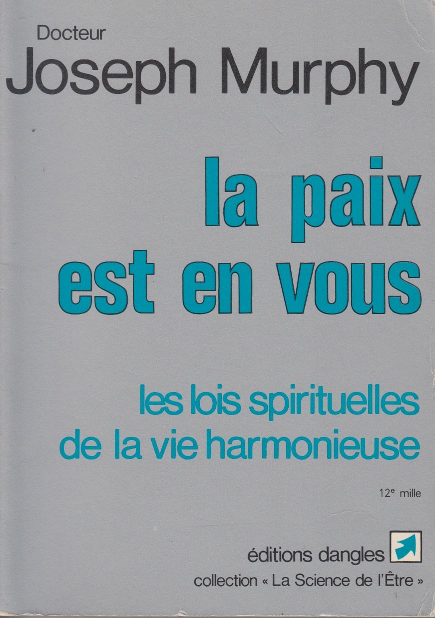 La Paix est en vous : Les Lois spitituelles de la vie harmonieuse Religion & Esotericism