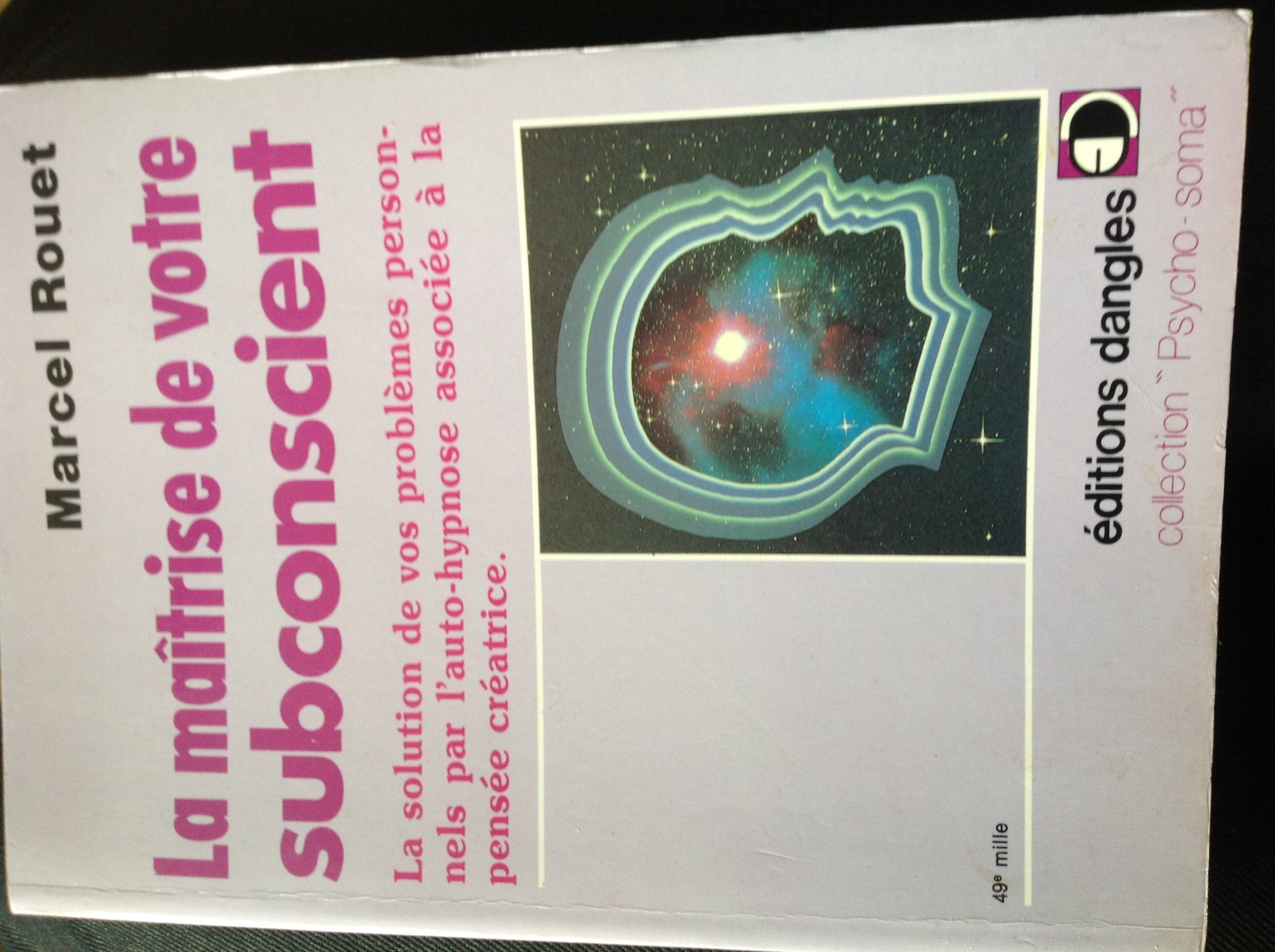 La Maîtrise de votre subconscient : La solution de vos problèmes personnels par l'auto-hypnose associée à la pensée créatrice Religion & Esotericism