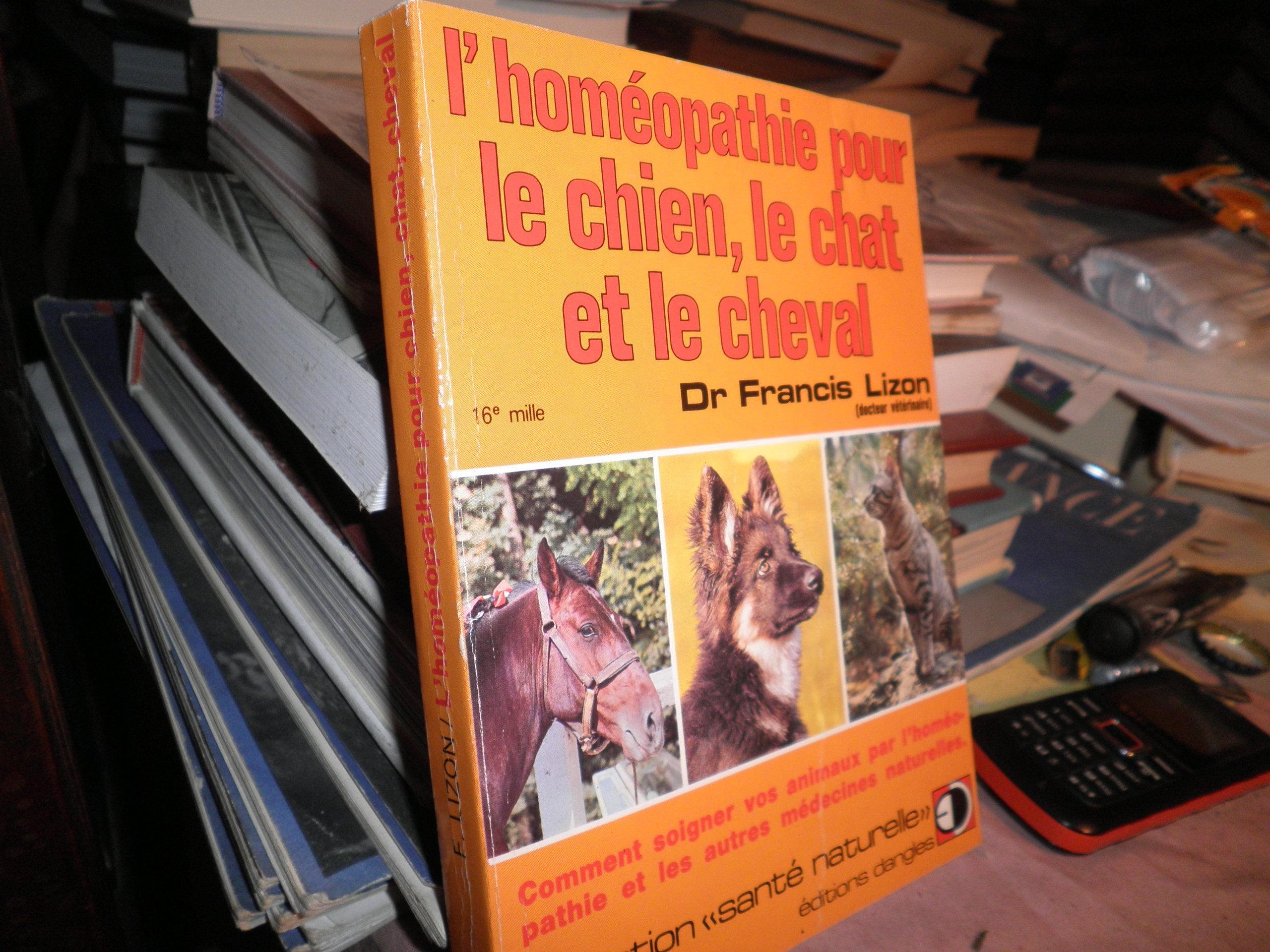 L'Homéopathie pour le chien, le chat et le cheval : comment soigner vos animaux par l'homéopathie et les autres médecines naturelles Books