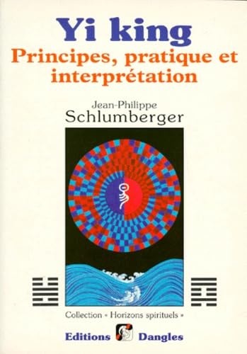 Yi king : Principes, pratique et interprétation book