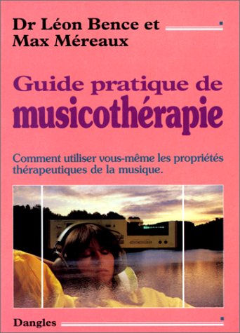Guide pratique de musicothérapie - comment utiliser vous-même les propriétés thérapeutiques de la musique Books