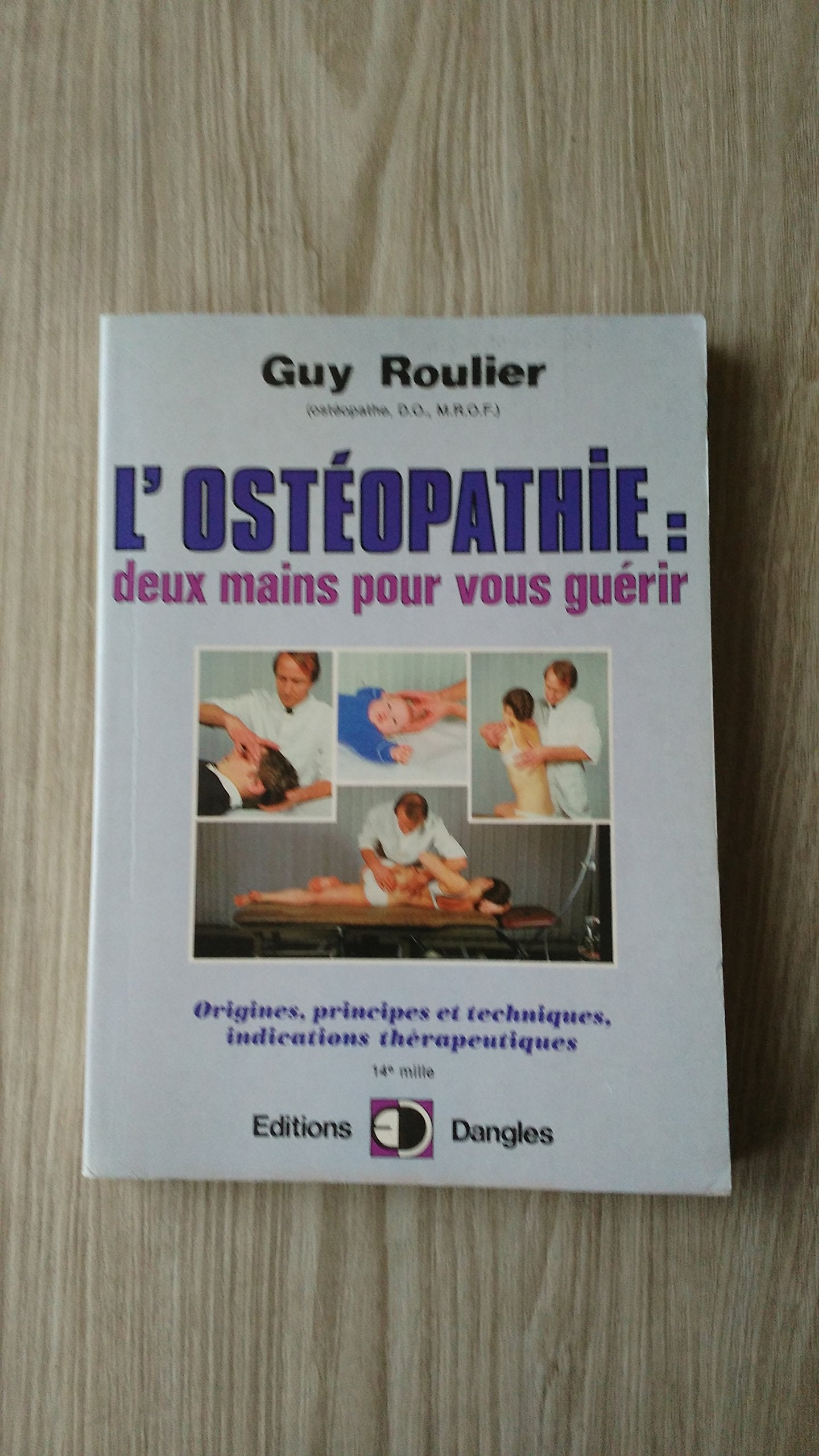 L'Ostéopathie : Deux Mains pour vous guérir, origines, principes et techniques, indications thérapeutiques book