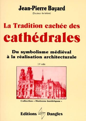 La tradition cachée des cathédrales: Du symbolisme médiéval à la réalisation architecturale book