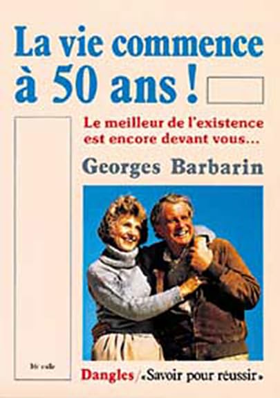 La vie commence à 50 ans - Le meilleur de l'existence est encore devant vous... book