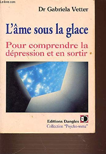 L'âme sous la glace - pour comprendre la dépression et s'en sortir Religion & Esotericism