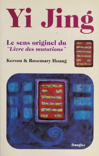 Yi Jing : le sens originel du Livre des mutations book