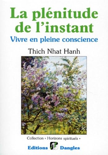 La plénitude de l'instant : Vivre en pleine conscience book