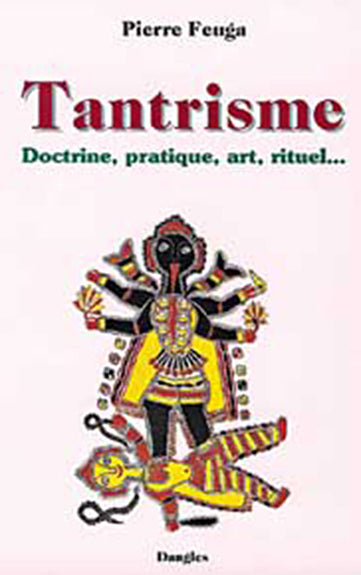 Tantrisme : doctrine, pratique, art, rituel... book