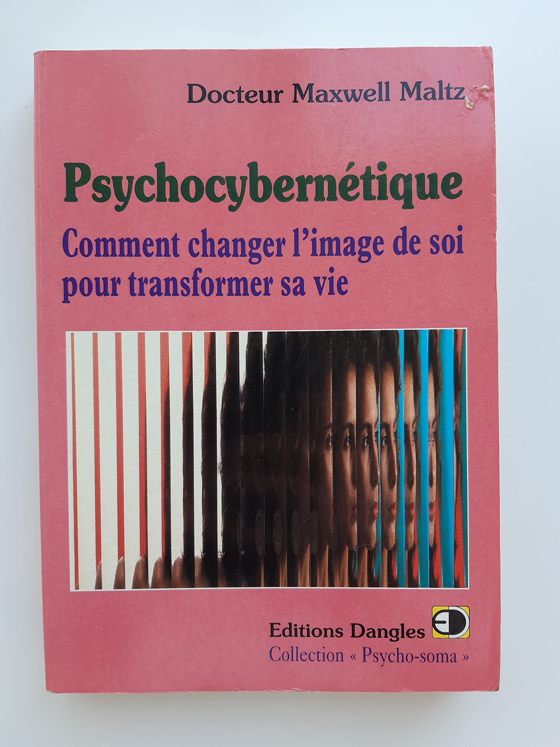 Psychocybernÿ©tique: Comment changer l'image de soi pour transformer sa vie Psychology