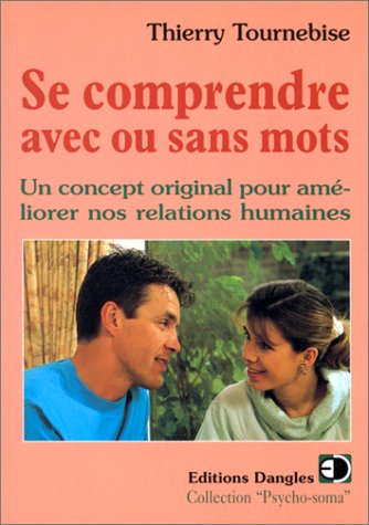 Se comprendre avec ou sans mots. Un concept original pour améliorer nos relations humaines book