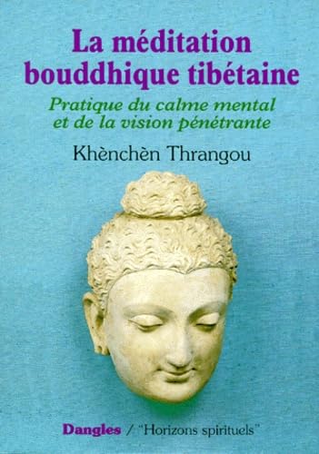 La Méditation bouddhique tibétaine : Pratique du calme mental et de la vision pénétrante, 2e édition book