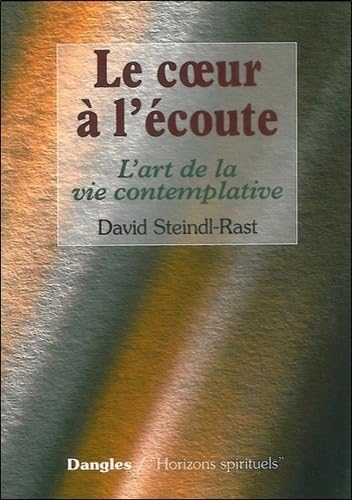 Le Coeur à l'écoute : L'Art de la vie contemplative book