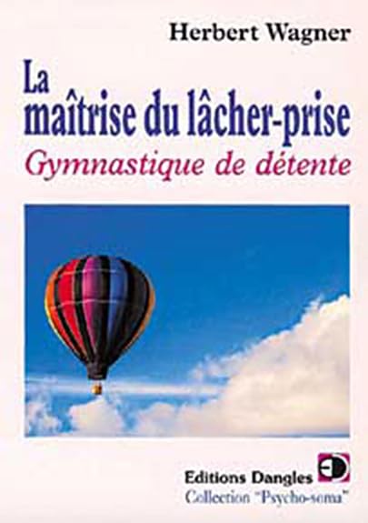 La Maîtrise du lâcher-prise : Gymnastique de détente book