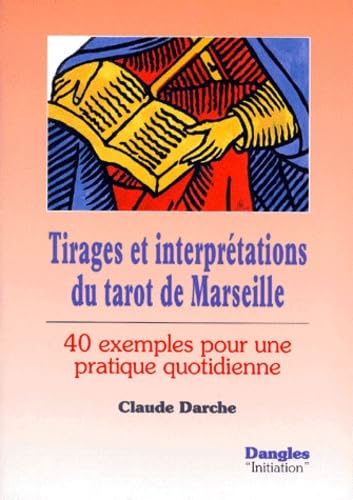 Tirages et interprétations du tarot de Marseille : 40 exemples pour une pratique quotidienne book