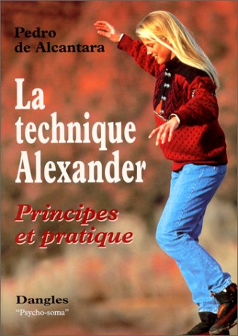 La technique Alexander: Principes et pratique book