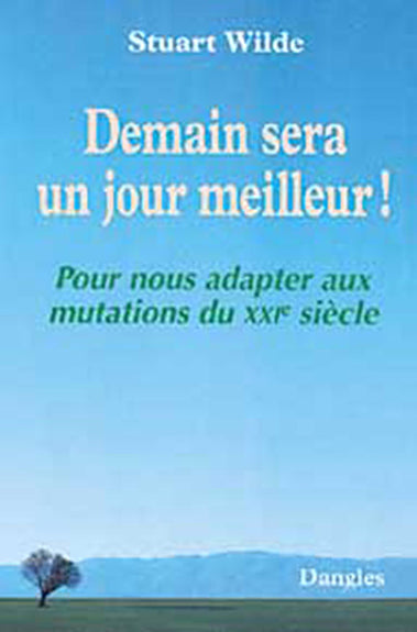Demain sera un jour meilleur ! : pour nous adapter aux mutations du XXIe siècle Books
