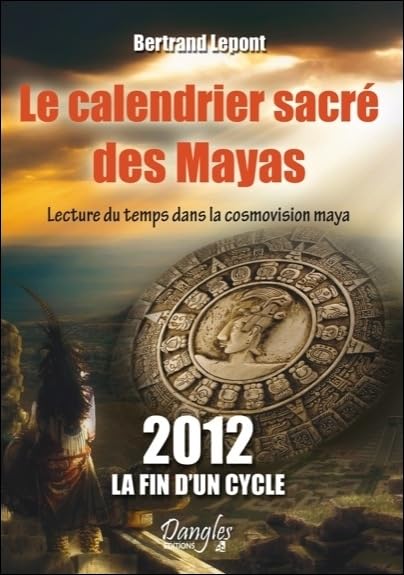 Le calendrier sacré des Mayas - Lecture du temps dans la cosmovision maya book