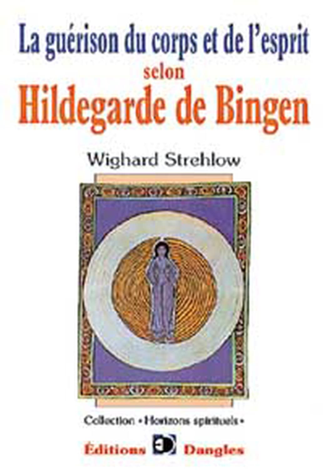 Guérison du corps et de l'esprit selon Hildegarde de Bingen book