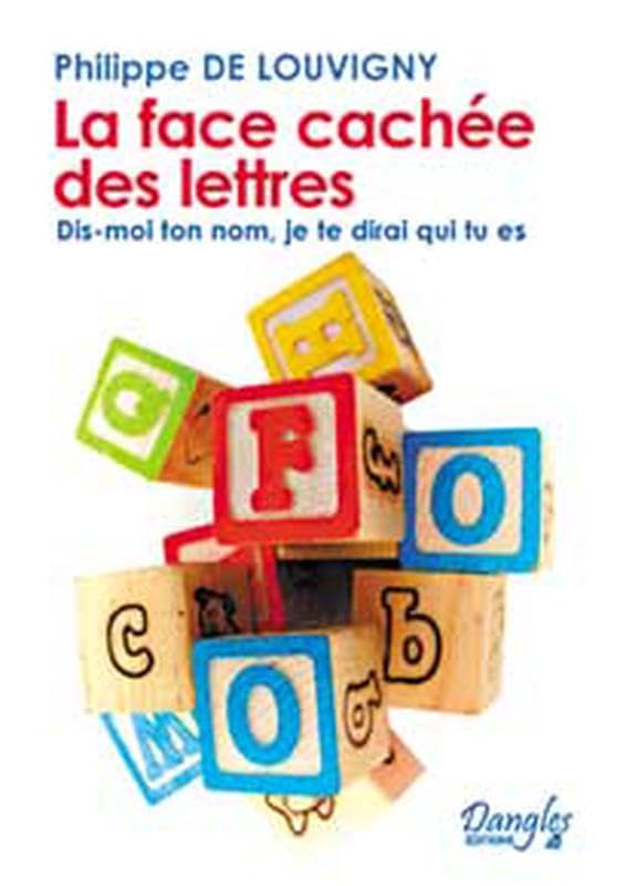 La face cachée des lettres : Dis-moi ton nom, je te dirai qui tu es Books