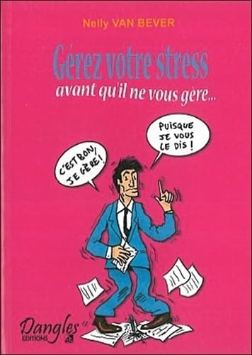 Gerez votre stress : Avant qu'il ne vous gere ! book