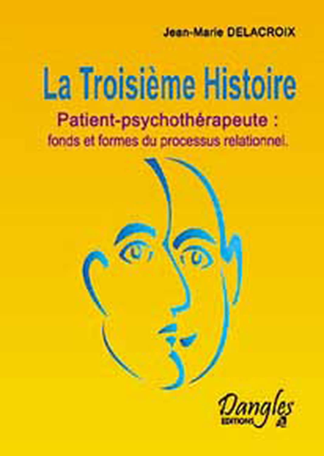 La Troisième Histoire : Patient-psychothérapeute : Fonds et formes du processus relationnel Psychology
