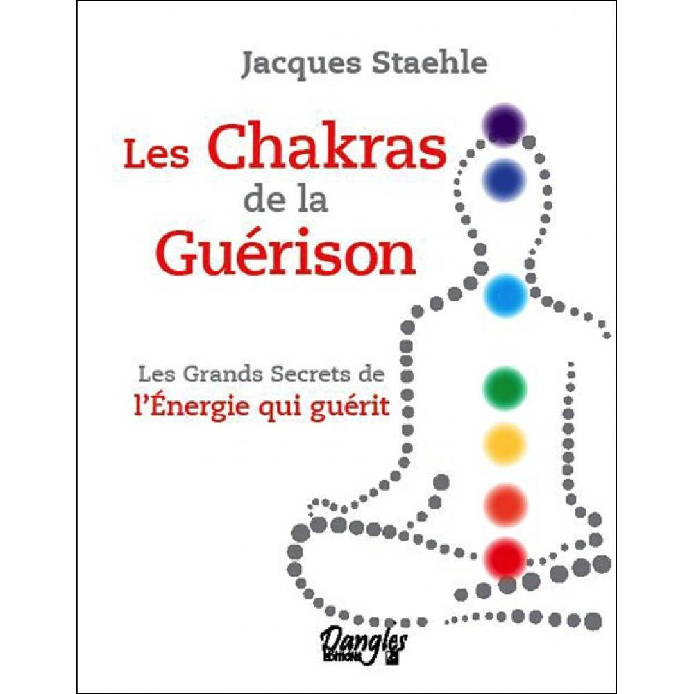 Les chakras de la guérison: Les grands secrets de l'énergie qui guérit Books