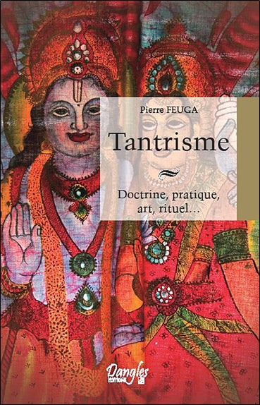 Tantrisme : doctrine, pratique, art, rituel... book