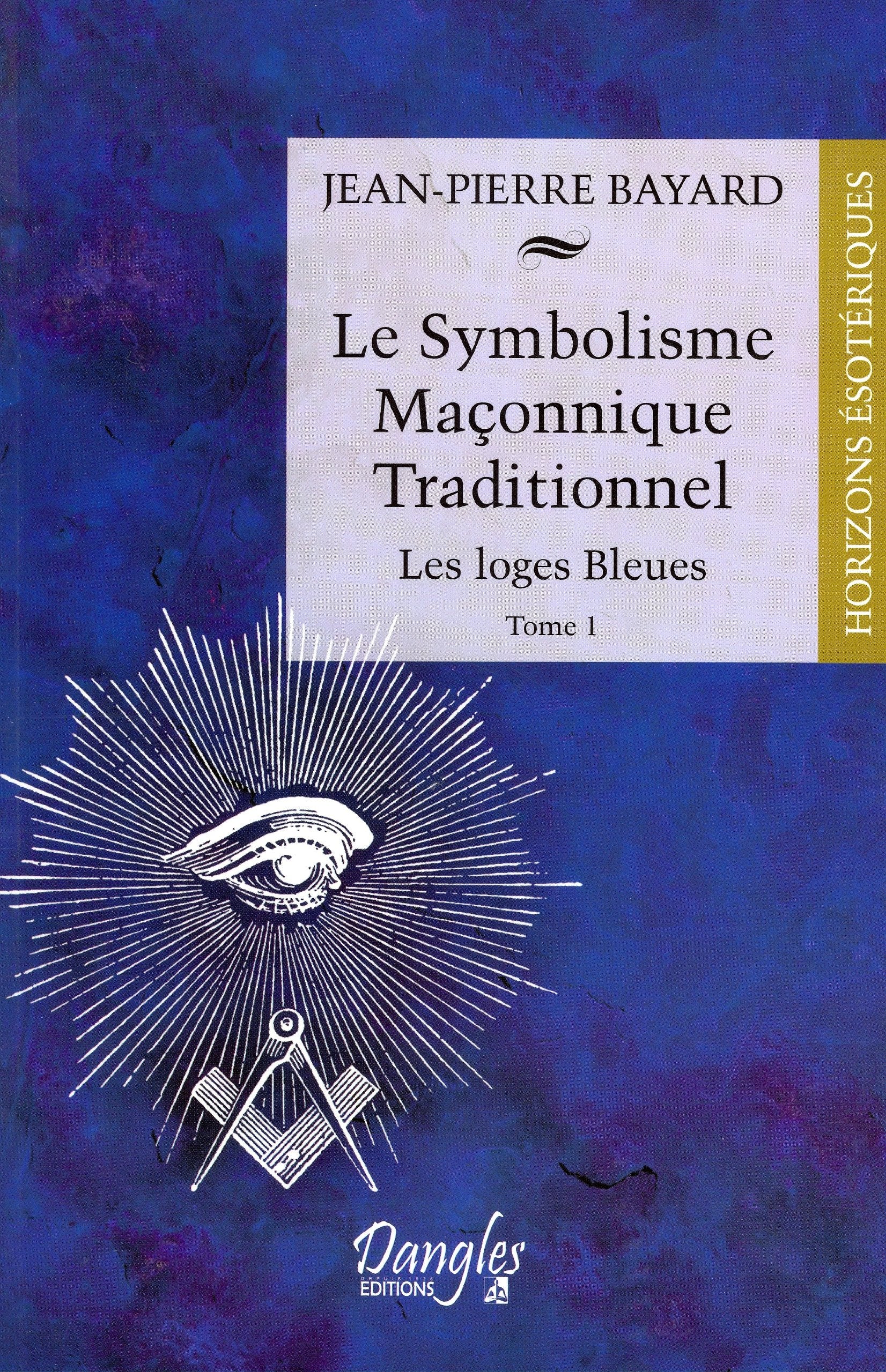 Le Symbolisme Maçonnique Traditionnel - Tome 1 - Les Loges Bleues book