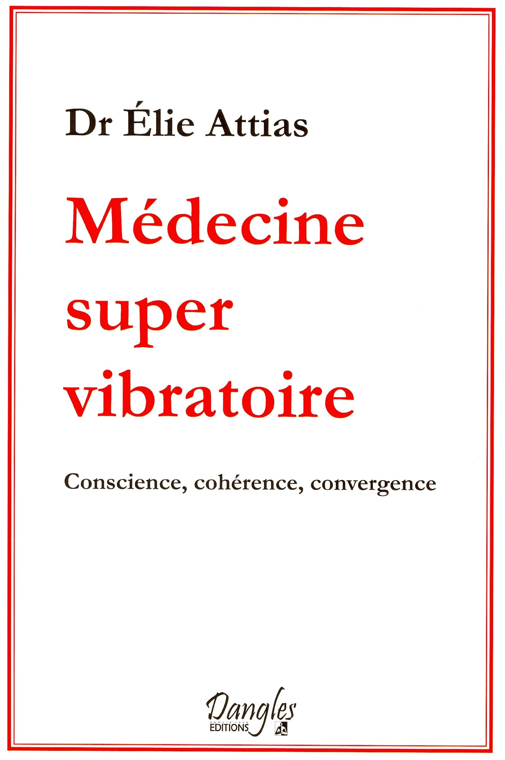 Médecine super vibratoire - Conscience, cohérence, convergence book