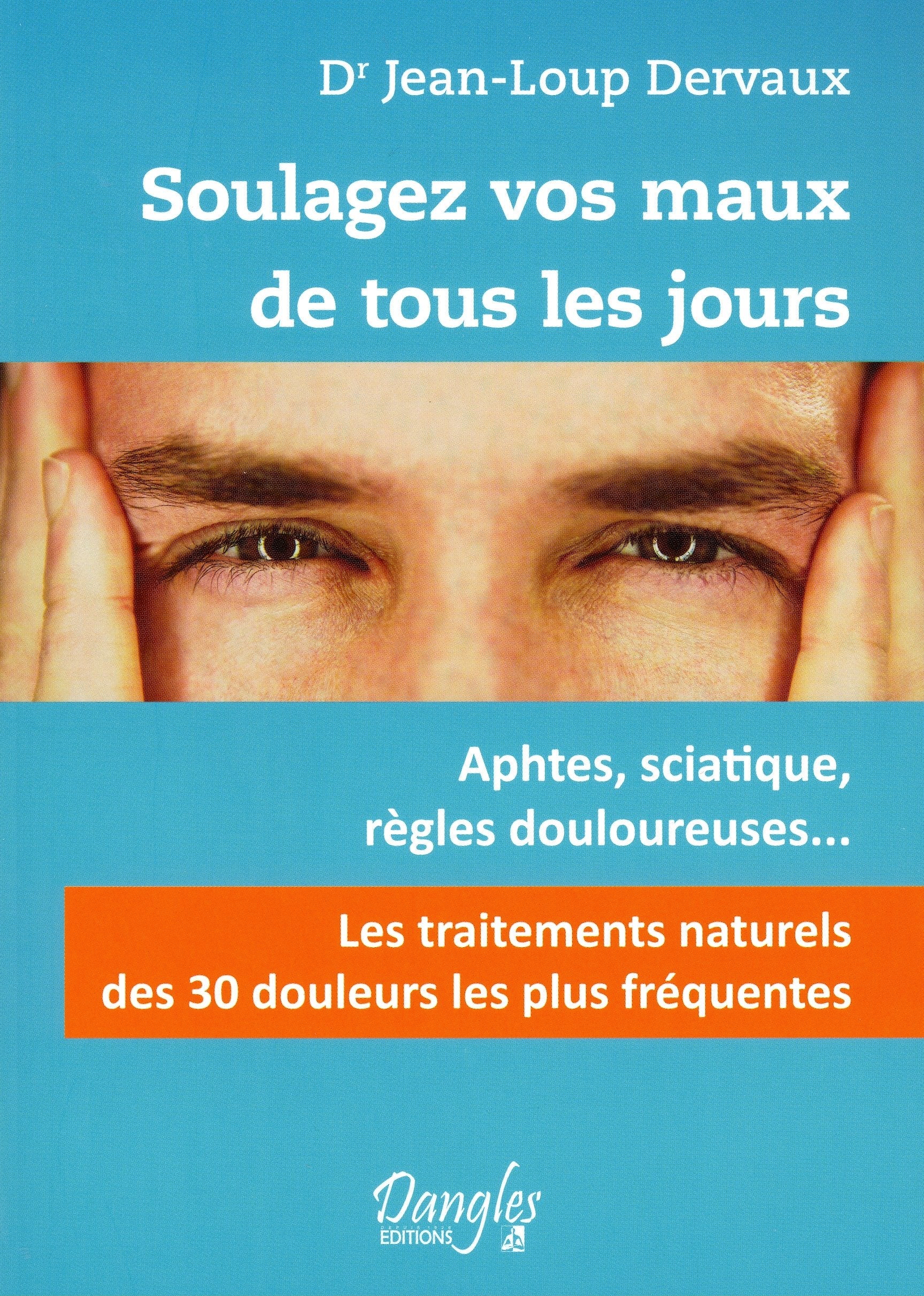 Soulagez vos maux de tous les jours: Les 30 douleurs les plus fréquentes Health, Nutrition & Fitness