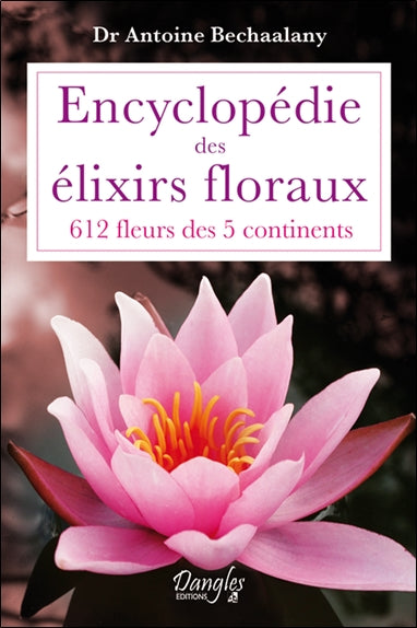 Encyclopédie des élixirs floraux : 612 fleurs des 5 continents book